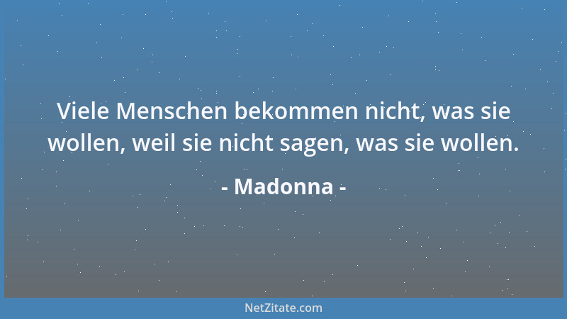 Madonna - Ich fände es angsteinflößend, wenn ich wüßte, daß die materielle Welt, in der wir leben, schon alles ist....