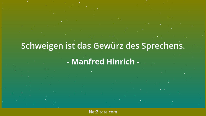 Manfred Hinrich - Schweigen ist das Gewürz des Sprechens....