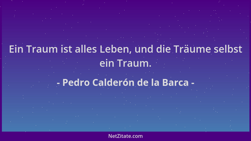 Pedro Calderón de la Barca - Ein Traum ist alles Leben, und die Träume selbst ein Traum....