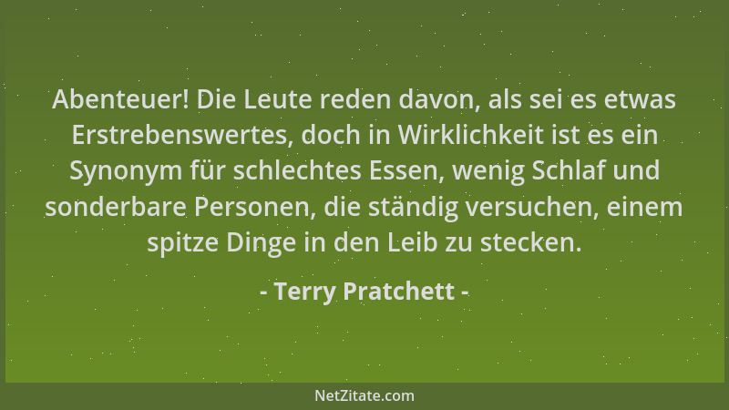 Terry Pratchett - Abenteuer! Die Leute reden davon, als sei es etwas Erstrebenswertes, doch in Wirklichkeit ist es ein Syno...