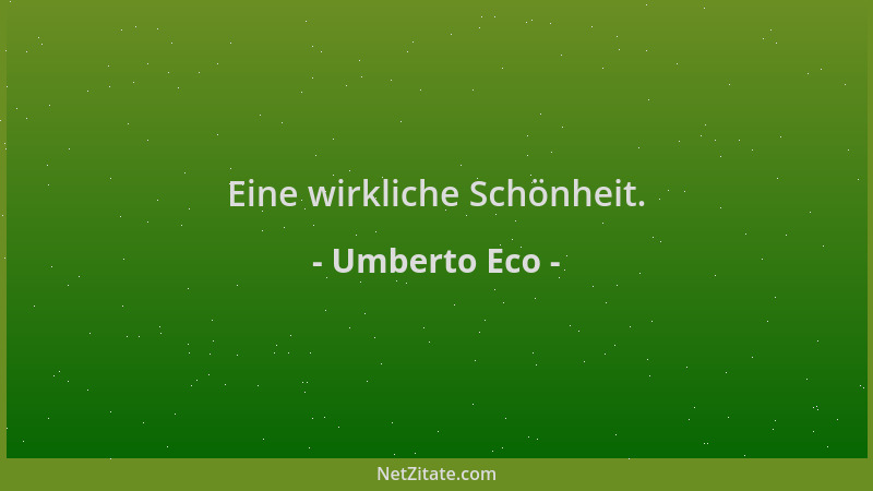 Umberto Eco - Eine wirkliche Schönheit....