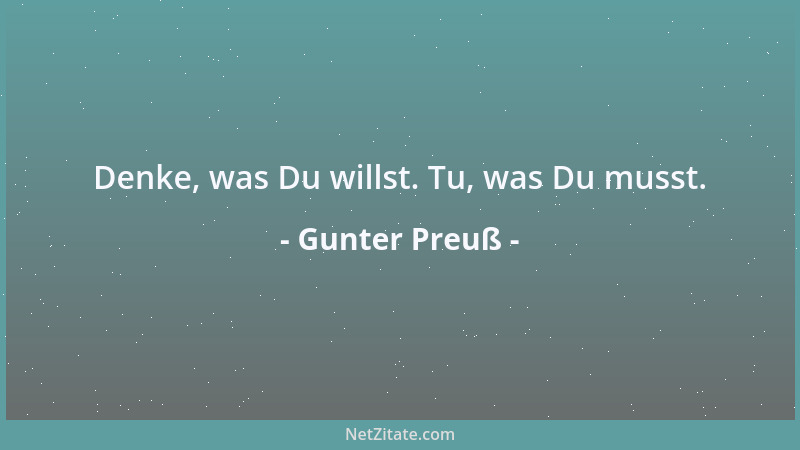 Gunter Preuß - Denke, was Du willst. Tu, was Du musst....