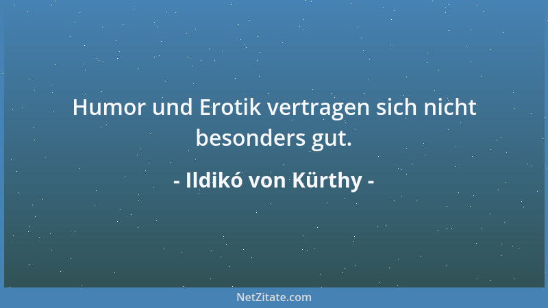 Ildikó von Kürthy - Humor und Erotik vertragen sich nicht besonders gut....