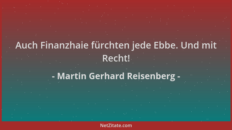 Martin Gerhard Reisenberg - Auch Finanzhaie fürchten jede Ebbe. Und mit Recht!...