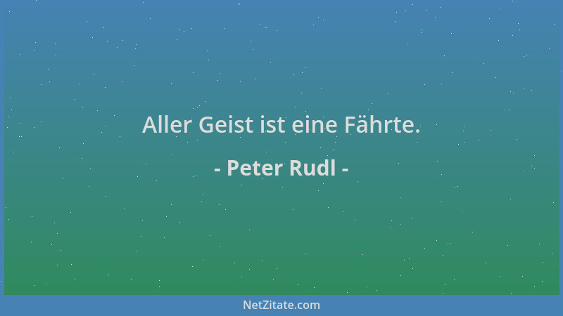 Peter Rudl - Aller Geist ist eine Fährte....