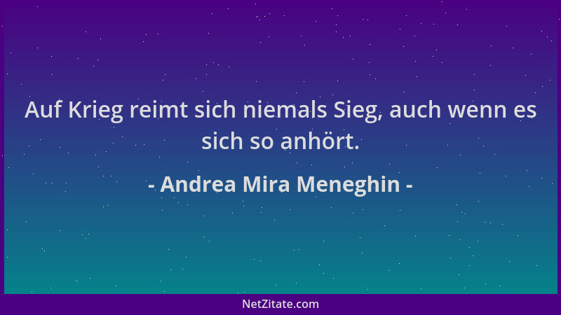 Andrea Mira Meneghin - Auf Krieg reimt sich niemals Sieg, auch wenn es sich so anhört....
