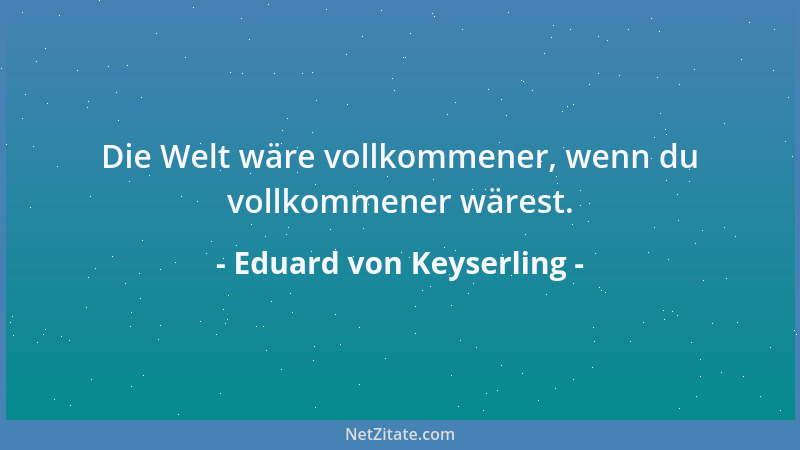 Eduard von Keyserling - Liebe ist alogisch, und wir kämpfen gegen sie an, aber sie ist stärker als unsere Logik, und das is...