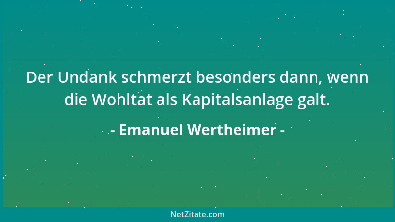 Emanuel Wertheimer - Wer heute Ideale besitzt, fürchte den Spott der Klugen....