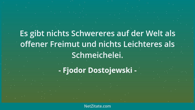 Fjodor Dostojewski - Alles, alles kann man von der Weltgeschichte sagen, was der hirnverbranntesten Einbildungskraft nur ei...