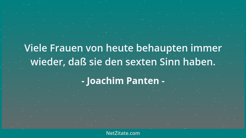 Joachim Panten - Viele Frauen von heute behaupten immer wieder, daß sie den sexten Sinn haben....