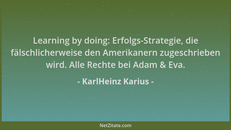 KarlHeinz Karius - Learning by doing: Erfolgs-Strategie, die fälschlicherweise den Amerikanern zugeschrieben wird. Alle Rec...