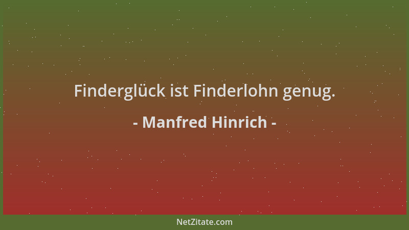 Manfred Hinrich - Finderglück ist Finderlohn genug....