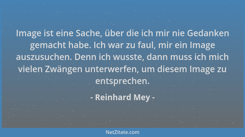Reinhard Mey - Image ist eine Sache, über die ich mir nie Gedanken gemacht habe. Ich war zu faul, mir ein Image auszusuchen...