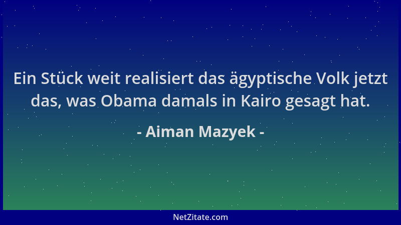 Aiman Mazyek - Ein Stück weit realisiert das ägyptische Volk jetzt das, was Obama damals in Kairo gesagt hat....