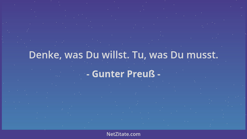Gunter Preuß - Denke, was Du willst. Tu, was Du musst....