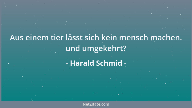Harald Schmid - Aus einem tier lässt sich kein mensch machen. und umgekehrt?...