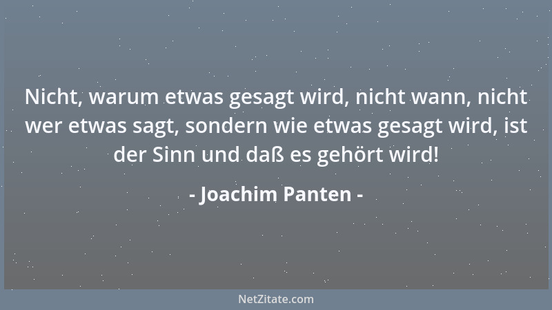 Joachim Panten - Nicht, warum etwas gesagt wird, nicht wann, nicht wer etwas sagt, sondern wie etwas gesagt wird, ist der S...