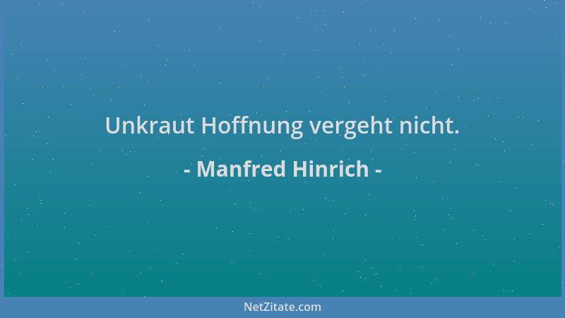Manfred Hinrich - Unkraut Hoffnung vergeht nicht....