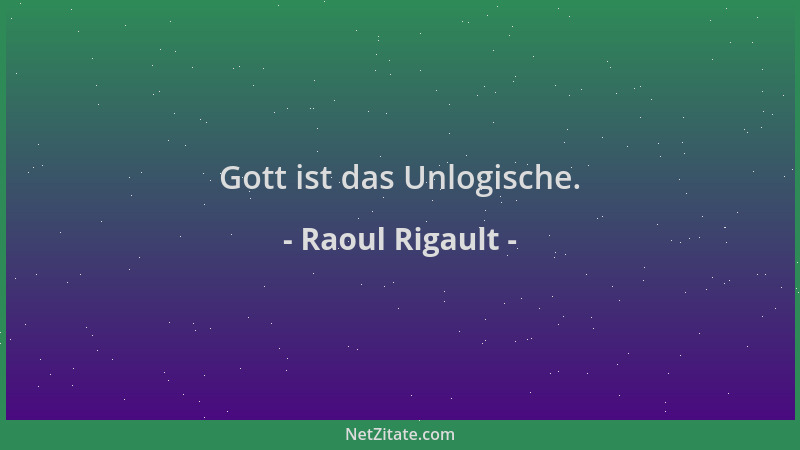 Raoul Rigault - Gott ist das Unlogische....