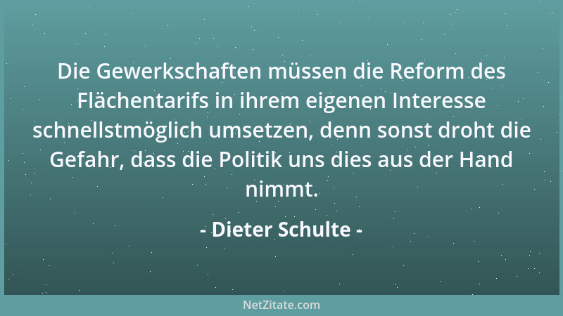 Dieter Schulte - Die Gewerkschaften müssen die Reform des Flächentarifs in ihrem eigenen Interesse schnellstmöglich umsetze...