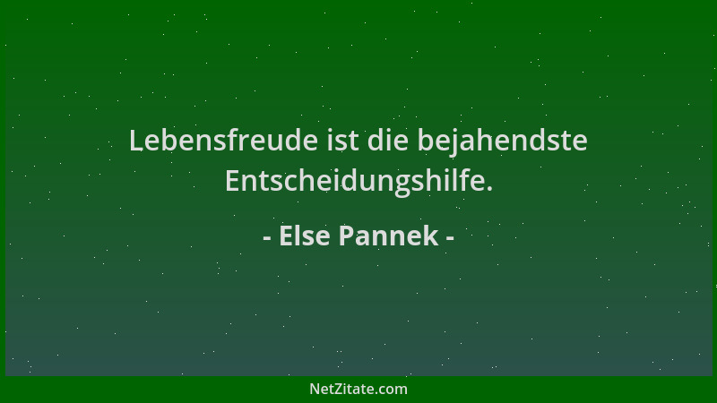 Else Pannek - Lebensfreude ist die bejahendste Entscheidungshilfe....