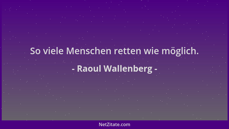 Raoul Wallenberg - So viele Menschen retten wie möglich....