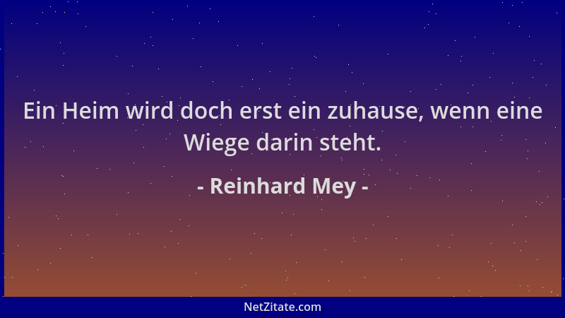 Reinhard Mey - Ein Heim wird doch erst ein zuhause, wenn eine Wiege darin steht....
