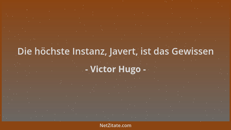 Victor Hugo - Die höchste Instanz, Javert, ist das Gewissen...