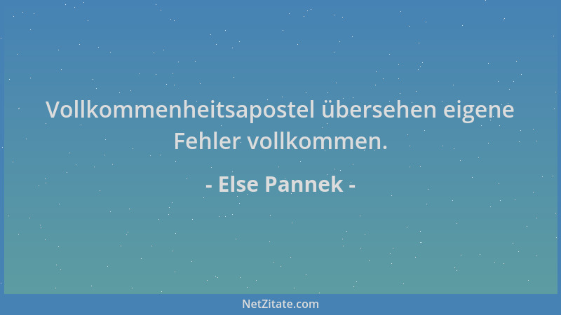 Else Pannek - Vollkommenheitsapostel übersehen eigene Fehler vollkommen....