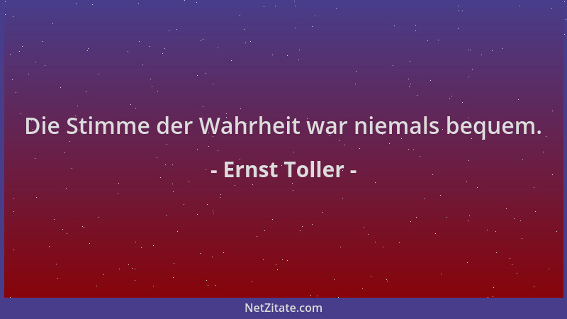 Ernst Toller - Die Stimme der Wahrheit war niemals bequem....