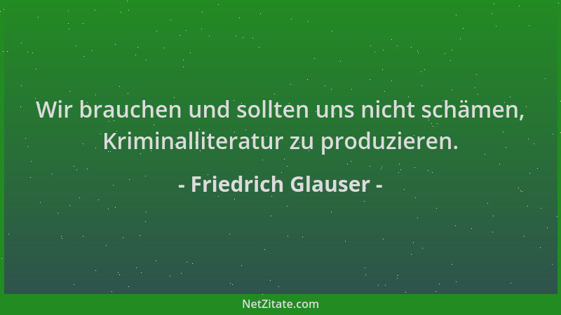 Friedrich Glauser - Wir brauchen und sollten uns nicht schämen, Kriminalliteratur zu produzieren....