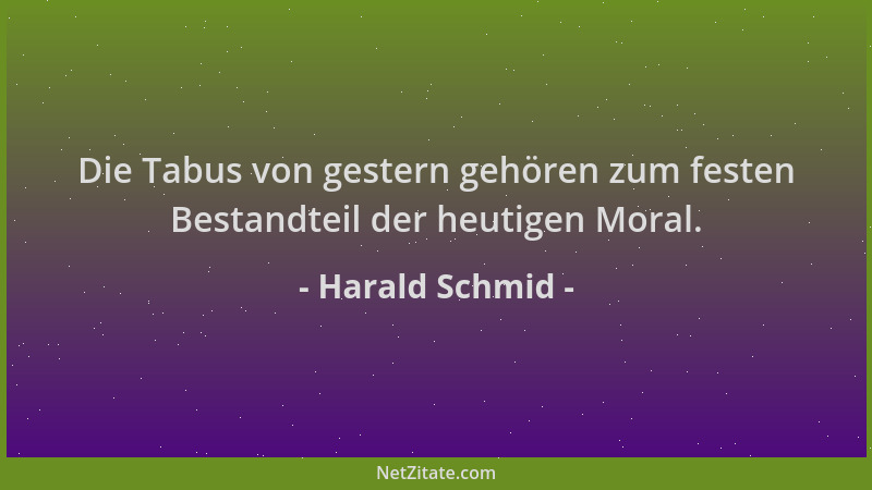 Harald Schmid - Die Tabus von gestern gehören zum festen Bestandteil der heutigen Moral....