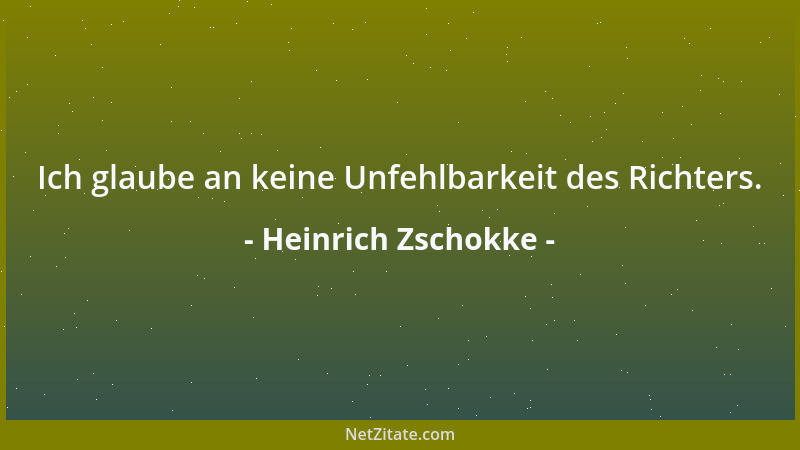 Heinrich Zschokke - Ich glaube an keine Unfehlbarkeit des Richters....