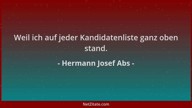 Hermann Josef Abs - Weil ich auf jeder Kandidatenliste ganz oben stand....