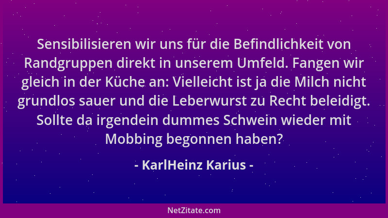 KarlHeinz Karius - Sensibilisieren wir uns für die Befindlichkeit von Randgruppen direkt in unserem Umfeld. Fangen wir glei...