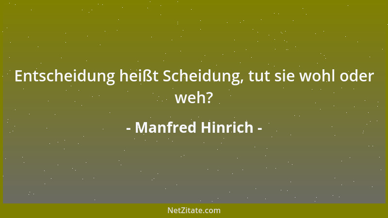 Manfred Hinrich - Entscheidung heißt Scheidung, tut sie wohl oder weh?...