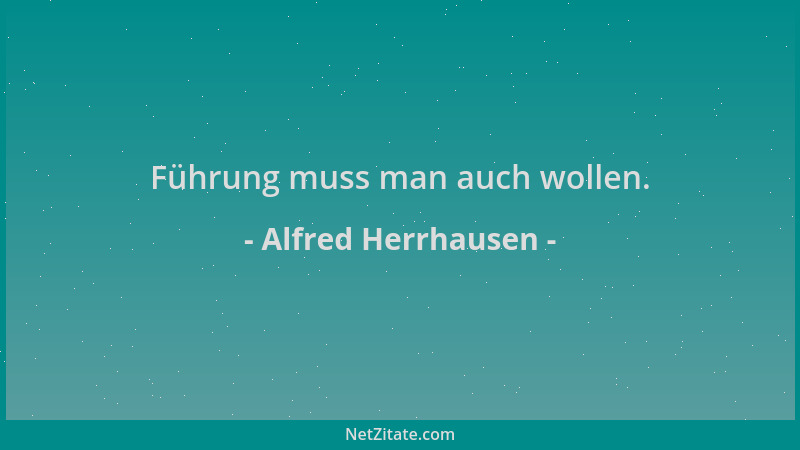 Alfred Herrhausen - Führung muss man auch wollen....