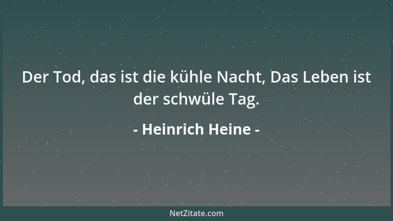 Heinrich Heine - Der Tod, das ist die kühle Nacht, Das Leben ist der schwüle Tag....