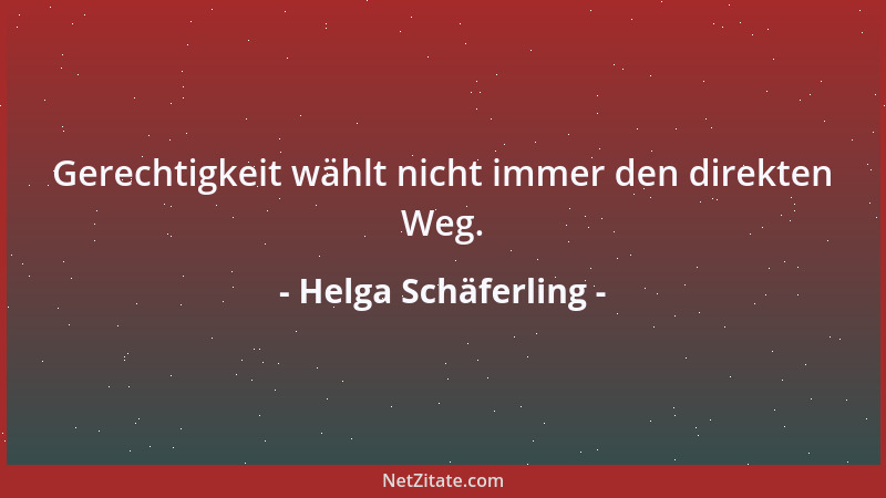 Helga Schäferling - Gerechtigkeit wählt nicht immer den direkten Weg....