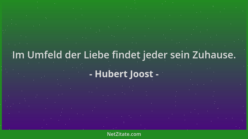 Hubert Joost - Im Umfeld der Liebe findet jeder sein Zuhause....