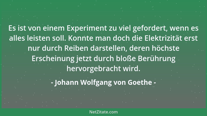 Johann Wolfgang von Goethe - Wer will den alles gleich ergründen! Sobald der Schnee schmilzt, wird sich 's finden....