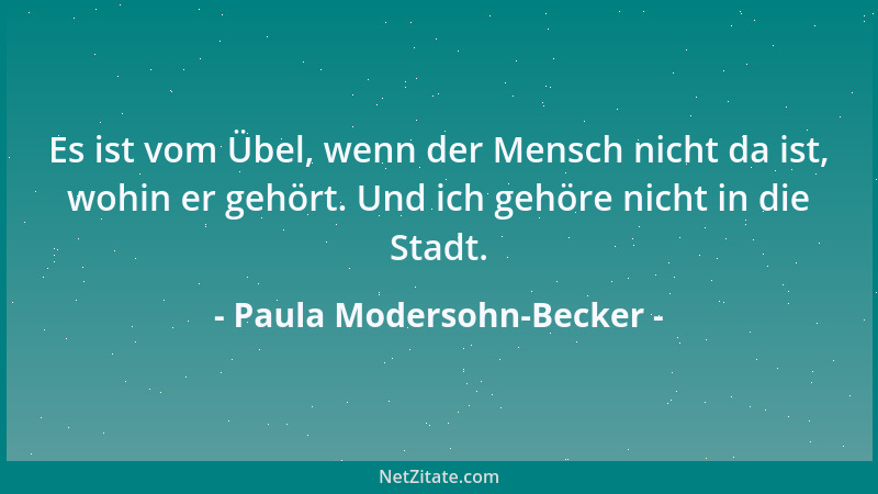 Paula Modersohn-Becker - Es ist meine Erfahrung, dass die Ehe nicht glücklicher macht. Sie nimmt die Illusion, die vorher d...