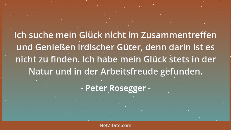 Peter Rosegger - Die Nation hat als Nation gar keinen Wert, sie hat ihn nur, weil sie viele Persönlichkeiten umfaßt, die gl...