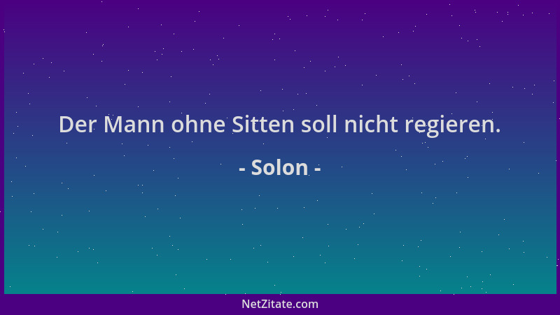 Solon - Der Mann ohne Sitten soll nicht regieren....