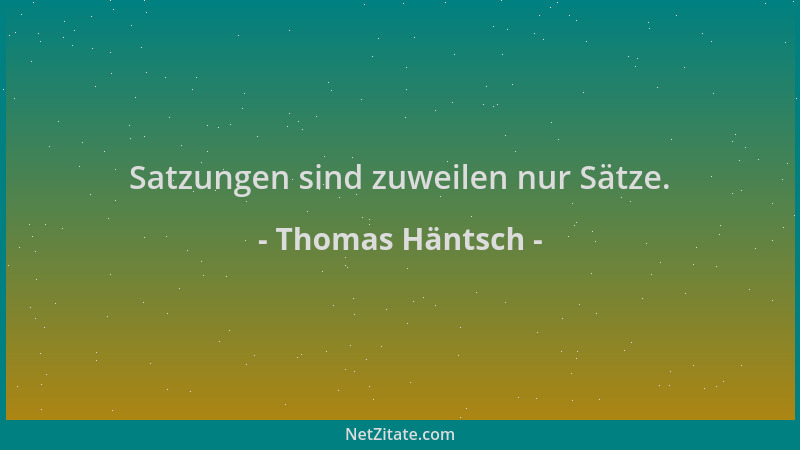 Thomas Häntsch - Satzungen sind zuweilen nur Sätze....