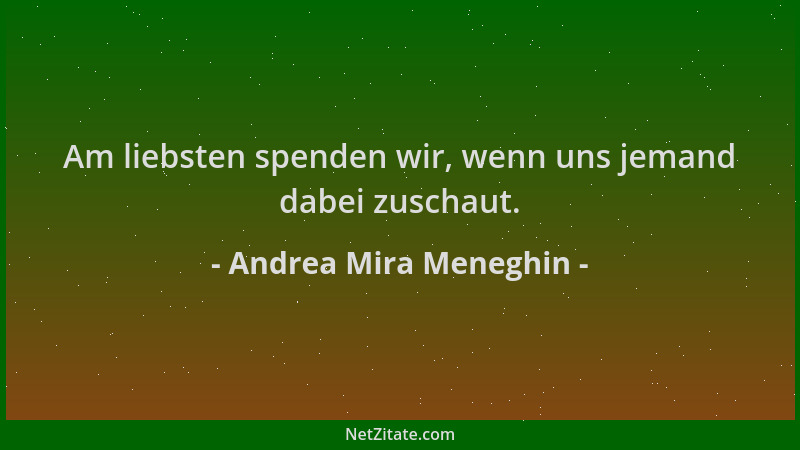 Andrea Mira Meneghin - Am liebsten spenden wir, wenn uns jemand dabei zuschaut....