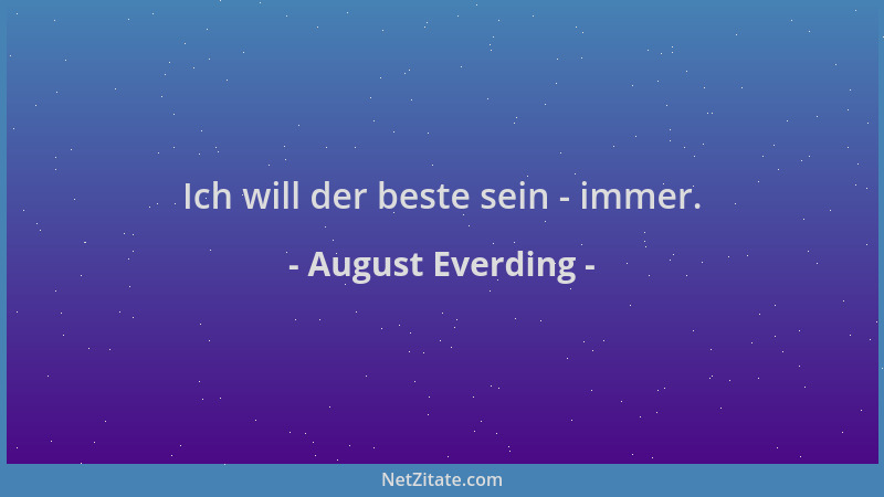 August Everding - Ich will der beste sein - immer....