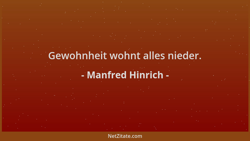 Manfred Hinrich - Gewohnheit wohnt alles nieder....