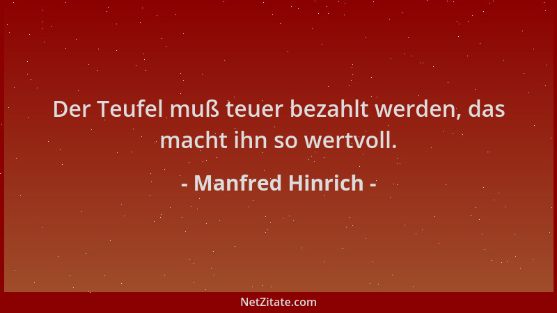 Manfred Hinrich - Der Teufel muß teuer bezahlt werden, das macht ihn so wertvoll....