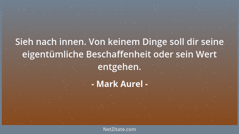 Mark Aurel - Seine Meinung zu ändern, und dem, der sie berichtigt, Gehör zu schenken, ist nichts, was unsere Selbständigkei...